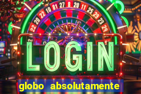 globo absolutamente sobretudo 2018